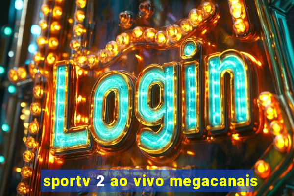 sportv 2 ao vivo megacanais